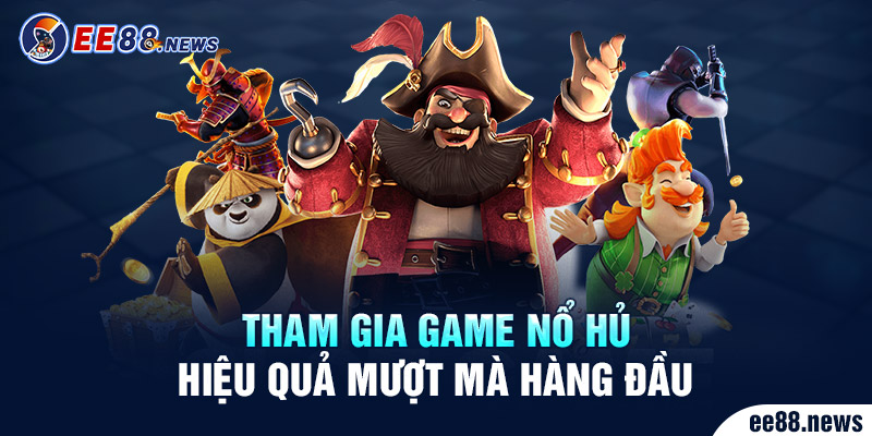 Tham gia game Nổ Hũ hiệu quả mượt mà hàng đầu 