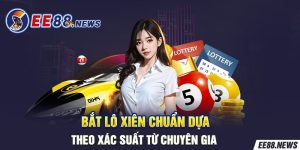 Bắt lô xiên chuẩn dựa theo xác suất từ chuyên gia