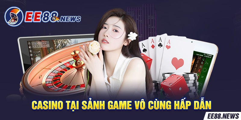 Casino tại sảnh game vô cùng hấp dẫn