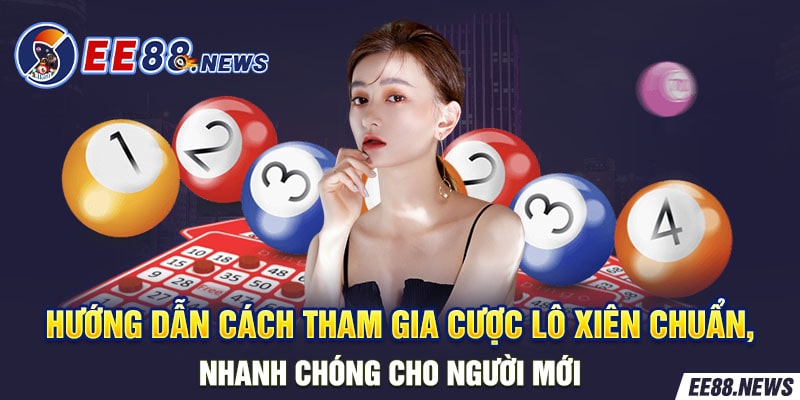 Cách tham gia cược lô xiên chuẩn, nhanh chóng cho người mới