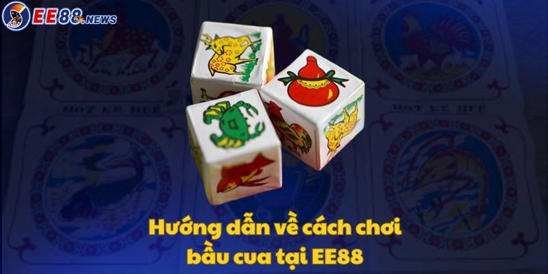 Luật chơi cơ bản trong game bầu tôm cua cá