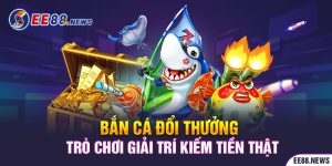 bắn cá đổi thưởng trò chơi giải trí kiếm tiền thật