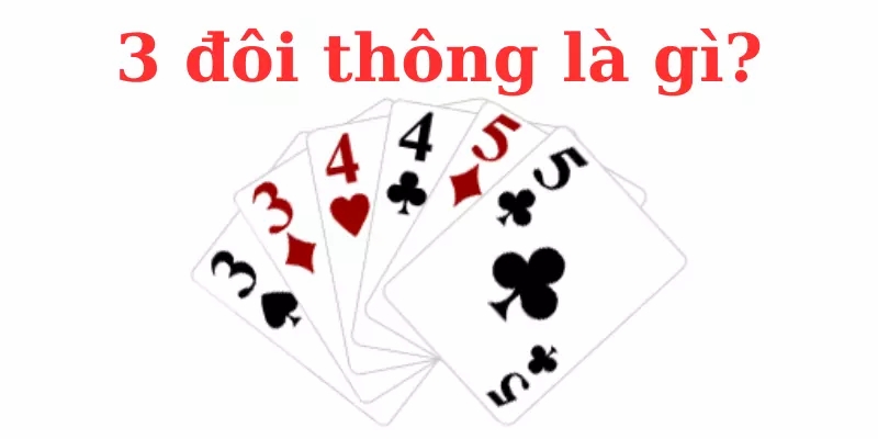 Định nghĩa về 3 đôi thông là gì